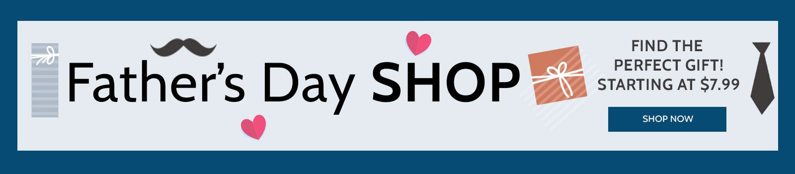 father's day shop find the perfect gift! starting at $7.99 shop now