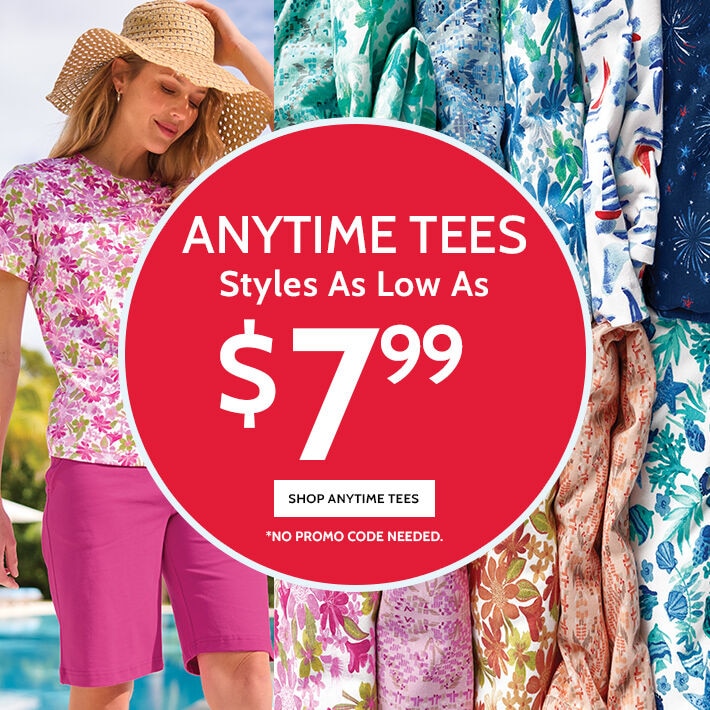 anytime tees styles as low as $7.99 shop anytime tees *no promo code needed