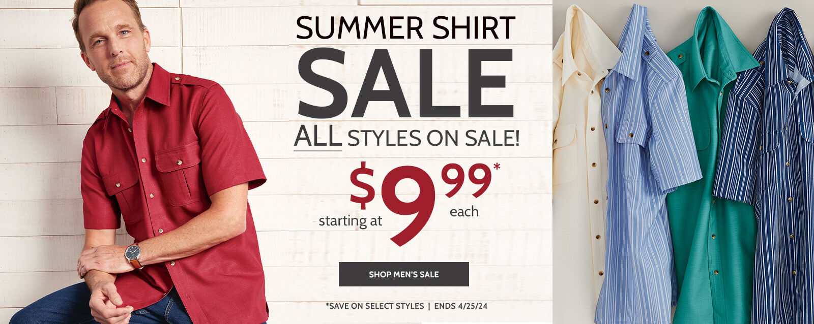 SUMMER SHIRT SALE all styles on sale! starting at $9.99* shop men's sale *save on select styles | ends 4/25/24