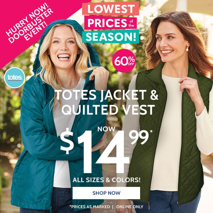 hurry now! doorbuster event! lowest prices of the season! totes jackets & quilted vest now $14.99* all sizes & colors shop ow *prices as marked | online only 60% off