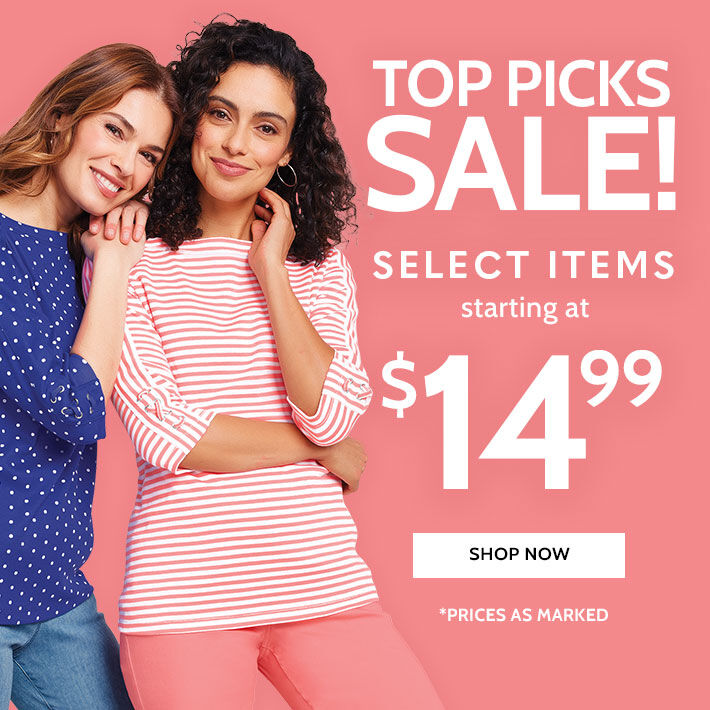 top picks sale! select items starting at $14.99* shop now *prices as marked. online only ends 5/6/24 ready for the season!er shirt all sizes & colors! $14.99* *prices as marked