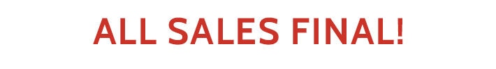 All Sales Final!