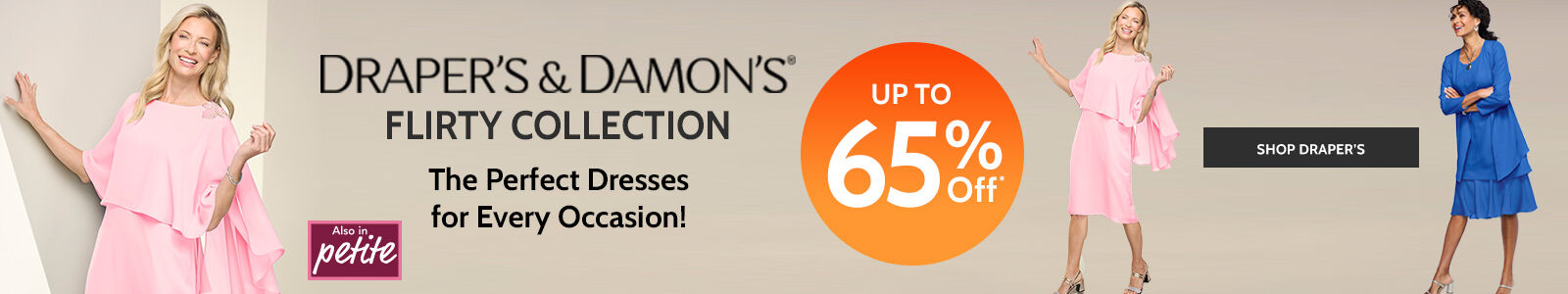 draper's & damon's flirty collection the perfect dresses for every occasion! also in petite up to 65% off* shop draper's