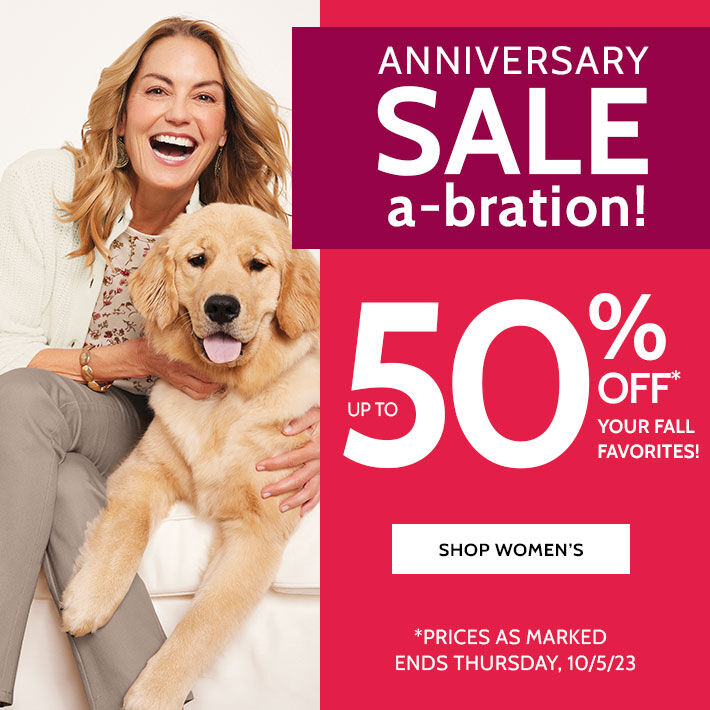 Anniversay Sale a-bration! up to 50% off* your fall favorites! shop women's *prices as marked | ends thursday, 10/5/23
