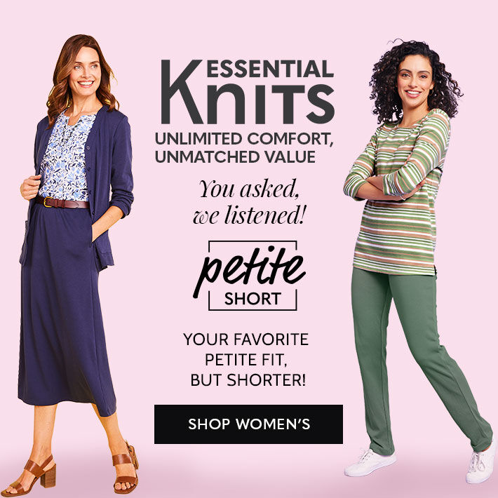 essential knits unlimited comfort, unmatched value petite short your favorite fit, but shorter shop women's