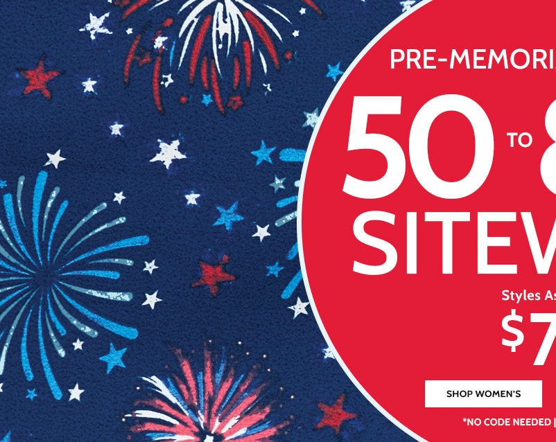 pre-memorial day sale! 50 to 80% off* sitewide styles as low as $7.49 shop women's *no code needed | prices as marked