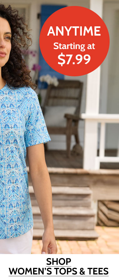 anytime starting at $7.99 shop women's tops & tees