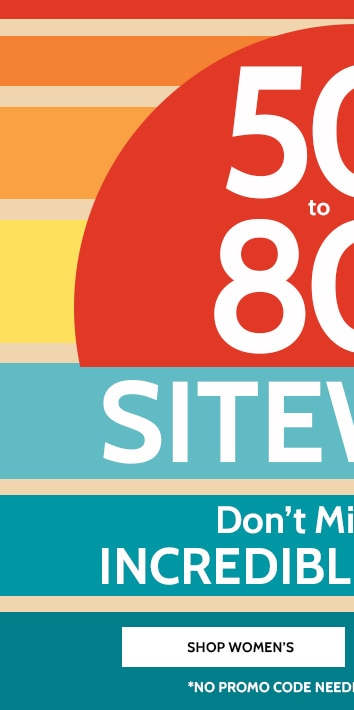over 350 items 50 to 80% off* sitewide don't miss these incredible savings! shop women's no promo code needed | prices as marked