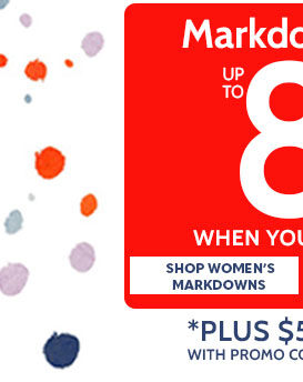 president's weekend sale markdowns & clearance up to 80% off* with code when you take an extra 30% off* shop women's markdowns plus $5 flat rate shipping with promo code: B4MQB | Online only ends 2/20/24