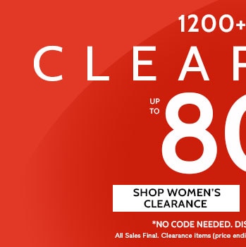 1200+ items up to 80% off clearance shop women's clearance no code needed. discount shown in cart. all sales final. items ending in $.97 cannot be returned or exchanged. no code needed. discount shown in cart.