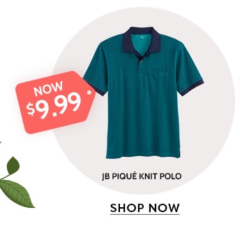 now $9.99 jb pique knit polo shop now