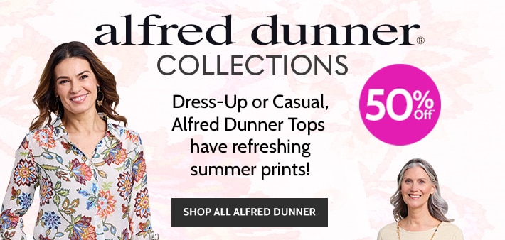 alfred dunner collections dress-up or casual, alfred dunner tops have refreshing summer prints! also in petite up to 50% off* shop all alfred dunner