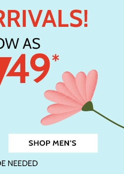 new arrivals! as low as $7.49 shop men's prices as marked