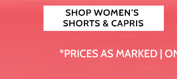 75+ styles & many colors! all shorts, capris & pants: $5 off* shop women's shorts & capris *prices as marked | online only ends 4/25/24