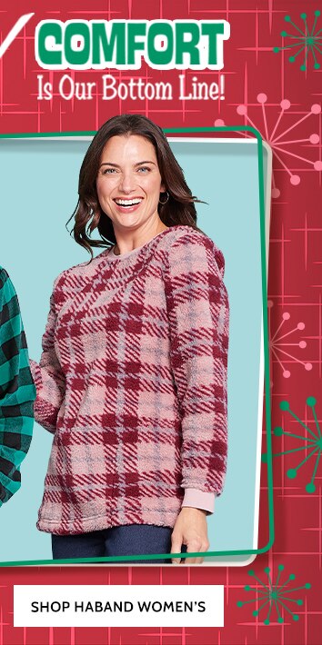 Haband Comfort is our Bottom Line! Styles as low as $9.99. Shop Women's