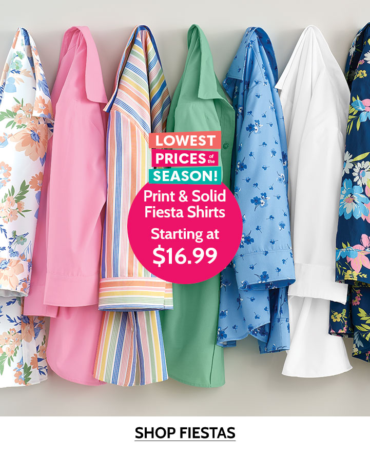 Lowest prices of the season! Print & solid fiesta shirts starting at $16.99. Shop Fiestas