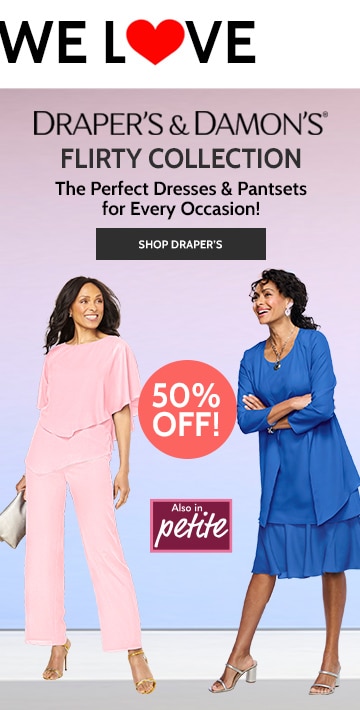 draper's & damon's flirty collection 50% off also in petite the perfect dresses & pantssets for every occasion! shop draper's.