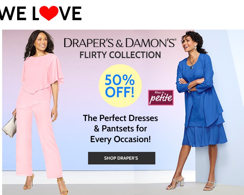 draper's & damon's flirty collection 50% off also in petite the perfect dresses & pantssets for every occasion! shop draper's.