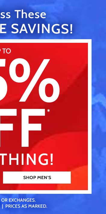 Don't miss these incredible savings! 85% off everything! Shop Men's. All sales final, no returns or exchanges, no code needed, prices as marked