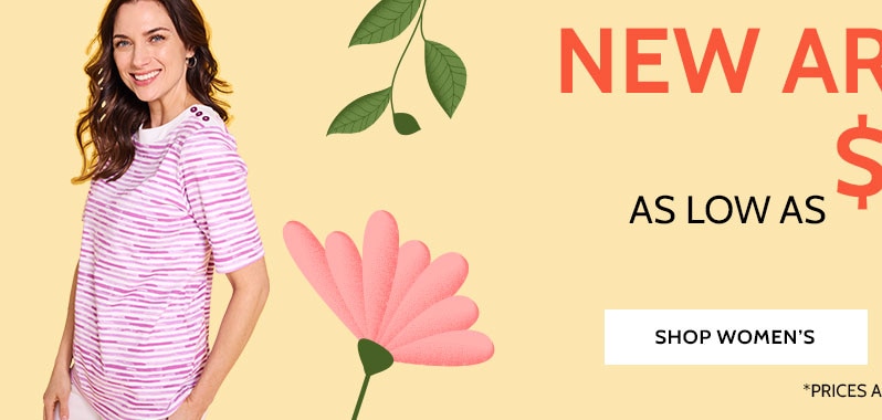 new arrivals! as low as $7.49 shop women's prices as marked