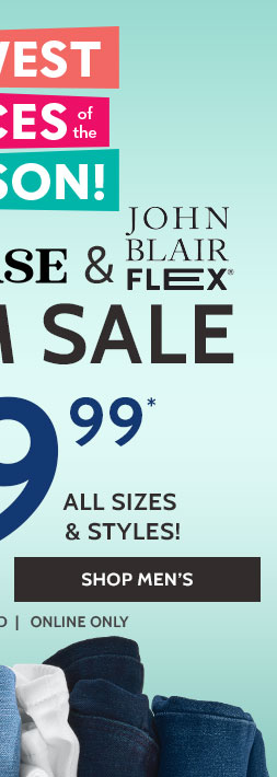 Lowest prices of the season! Denimease & John Blair Flex denim sale, now $19.99 - all sizes & styles! Shop Men's (prices as marked, online only)