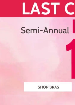 last chance! 200+ styles semi-annual intimates 10% off sale stock up on bras, panties & more! *prices as marked shop bras