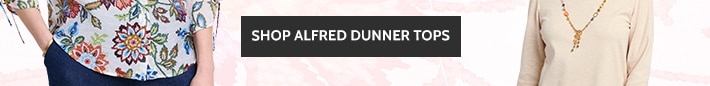 alfred dunner collections dress-up or casual, alfred dunner tops have refreshing summer prints! also in petite up to 50% off* shop alfred dunner tops