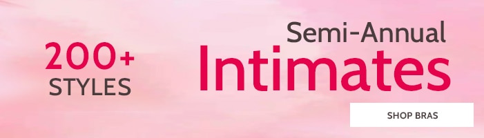 200+ styles semi-annual intimates 10% off sale stock up on bras, panties & more! *prices as marked shop bras