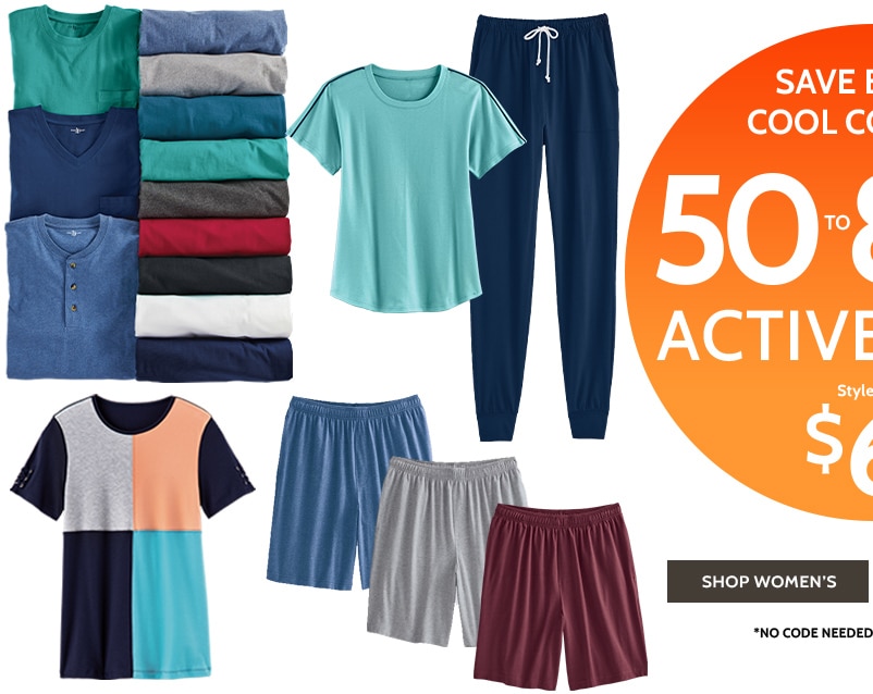 save big on cool comfort 50-80% off* activewear styles as low as $6.99 shop women's *no code needed |  prices as marked