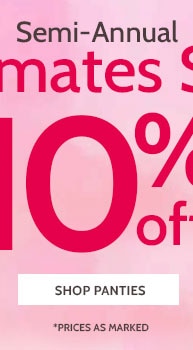 200+ styles semi-annual intimates 10% off sale stock up on bras, panties & more! *prices as marked shop panties