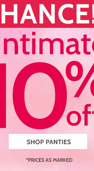 last chance! 200+ styles semi-annual intimates 10% off sale stock up on bras, panties & more! *prices as marked shop panties
