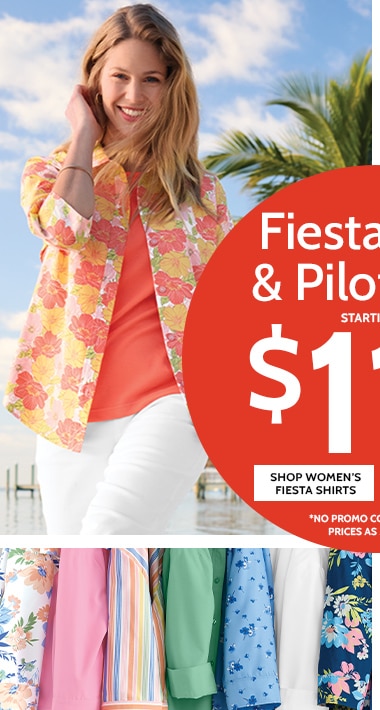 fiesta shirt & pilot shirts starting at $11.99* shop women's fiesta shirts *no promo code needed. prices as marked.