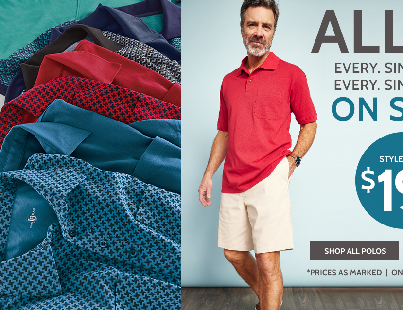 all polos & shorts every. single. one. every. single. pair. on sale! styles from $19.99* shop all polos *prices as marked | online only | ends 5/9/24