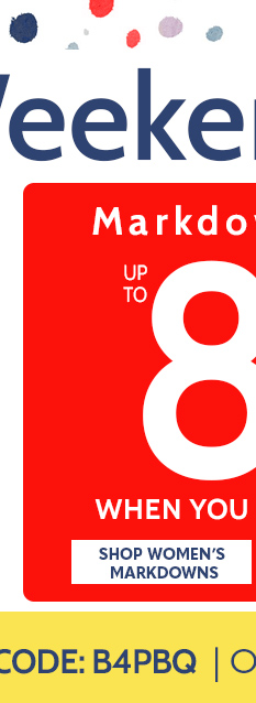 president's weekend sale markdowns & clearance up to 80% off* with code when you take an extra 30% off* shop women's markdowns plus $1 flat rate shipping with promo code: B4MQB | Online only ends 2/20/24
