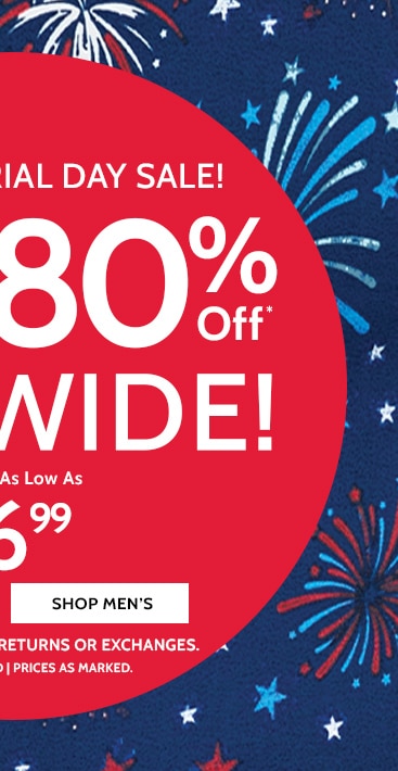 pre-memorial day sale! 50 to 80% off* sitewide styles as low as $6.99 shop men's all sales final. no returns or exchanges. *no code needed | prices as marked