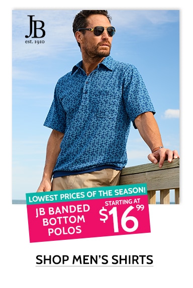 JB est. 1910 - lowest prices of the season! jB Banded bottom polos starting at $16.99. Shop men's shirts