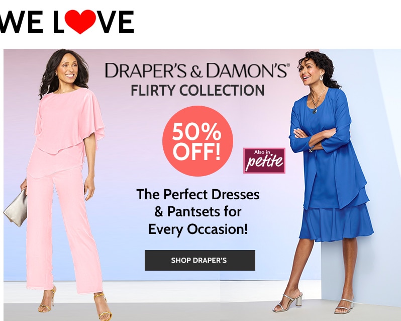 draper's & damon's flirty collection 50% off also in petite the perfect dresses & pantssets for every occasion! shop draper's.
