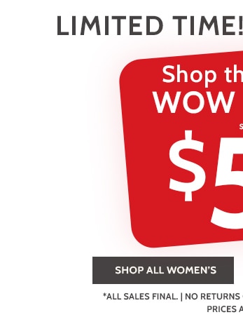 shop this weeks wow deals! starting at $5.99 shop all women's *prices as marked. exclusions may apply.