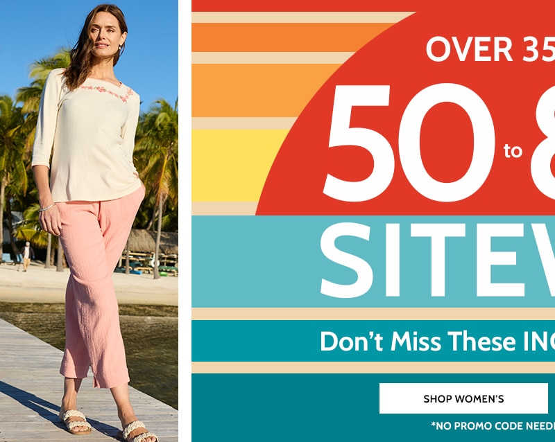 over 350 items 50 to 80% off* sitewide don't miss these incredible savings! shop women's no promo code needed | prices as marked