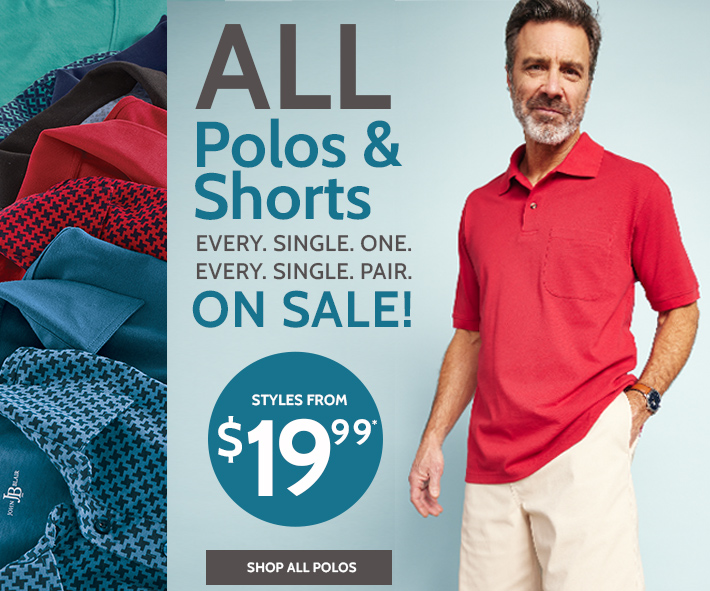 all polos & shorts every. single. one. every. single. pair. on sale! styles from $19.99* shop all polos *prices as marked | online only | ends 5/9/24