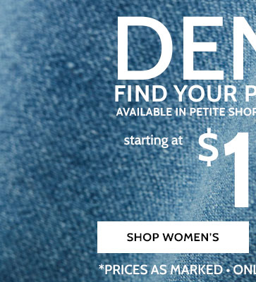 denim 30% off starting at $19.99* find your perfect fit! available in petite shorts & extra short sizes denimease shop women's *prices as marked. online only thru 2/29/24