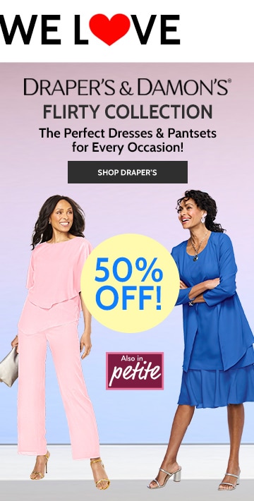 draper's & damon's flirty collection 50% off also in petite the perfect dresses & pantssets for every occasion! shop draper's.