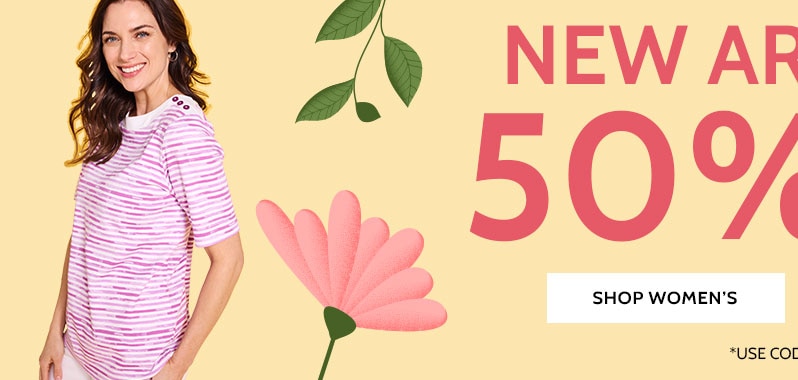 new arrivals! 50% off* shop women's use code: B5QNY