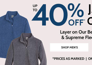 men's now $19.99 up to 40% off* jackets & outerwear layer on our better-than-basic & supreme fleece collections! shop men's *prices as marked | online only | ends 2/29/24