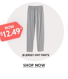 now $12.49 jb jersey knit pants shop now