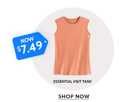 now $7.49 essential knit tank shop now