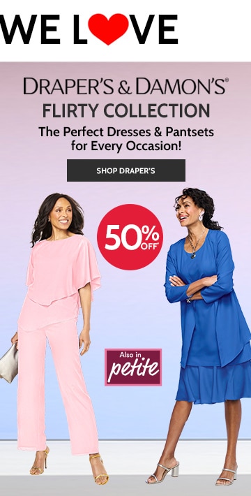 draper's & damon's flirty collection 50% off also in petite the perfect dresses & pantssets for every occasion! shop draper's.