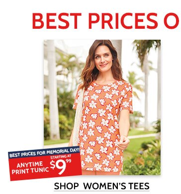 best prices for memorial day! anytime print tunic starting $9.99 shop women's tees