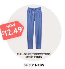 now $12.49 Pull-On Knit Drawstring Sport Pants shop now