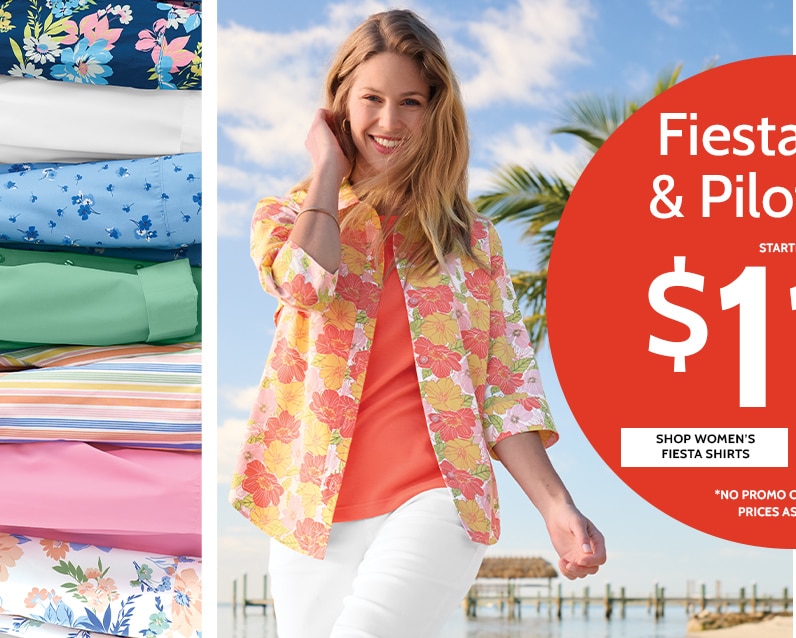 fiesta shirt & pilot shirts starting at $11.99* shop women's fiesta shirts *no promo code needed. prices as marked.